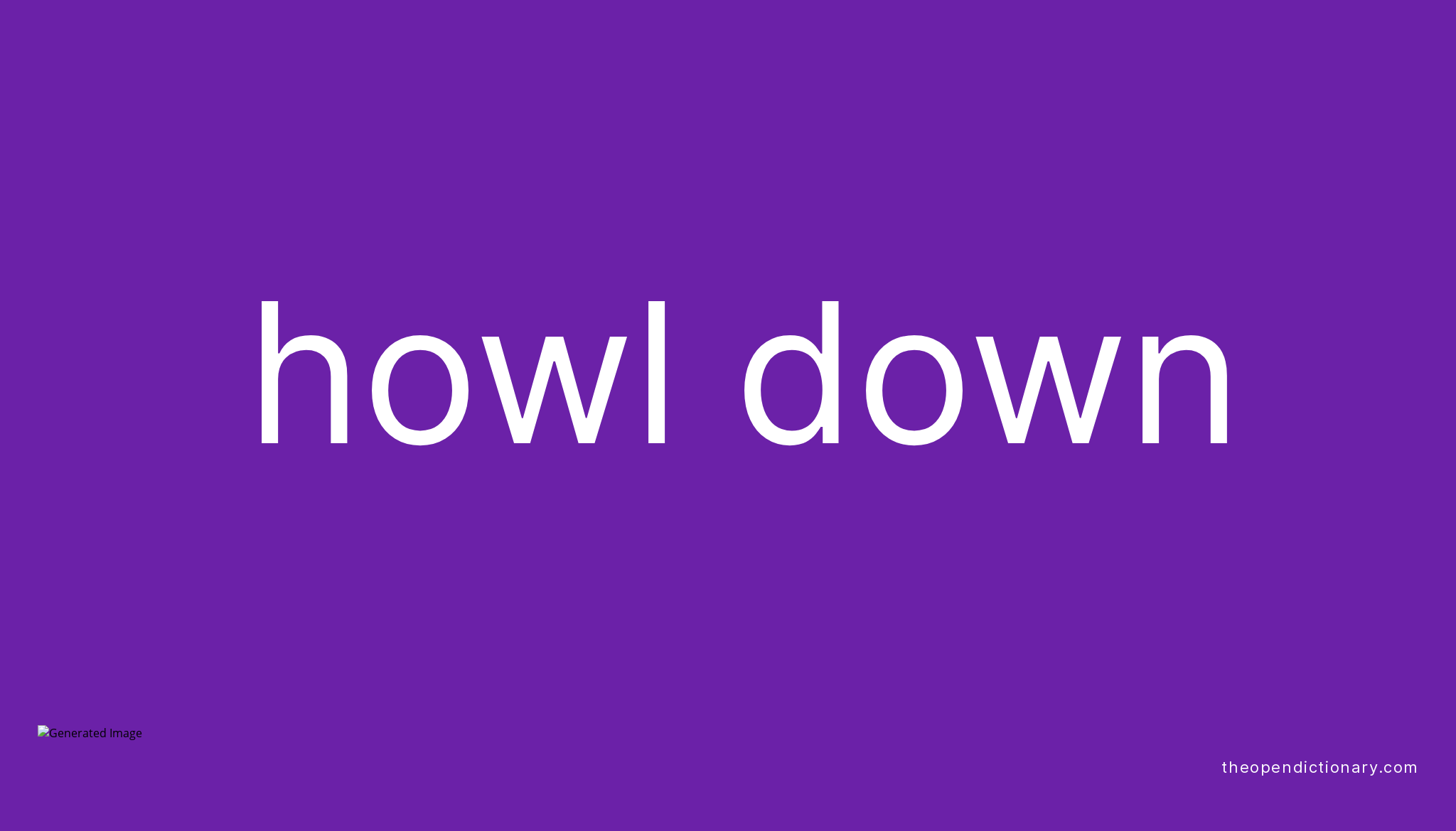 howl-down-phrasal-verb-howl-down-definition-meaning-and-example